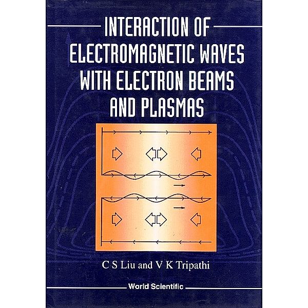Interaction Of Electromagnetic Waves With Electron Beams And Plasmas, V K Tripathi, Chuan Sheng Liu