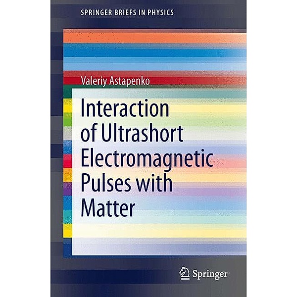 Interaction of Ultrashort Electromagnetic Pulses with Matter, Valeriy Astapenko