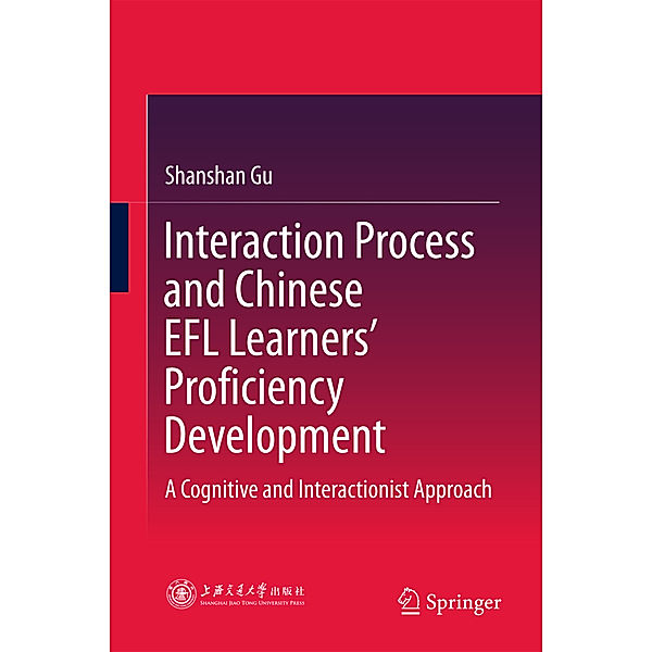 Interaction Process and Chinese EFL Learners' Proficiency Development, Shanshan Gu