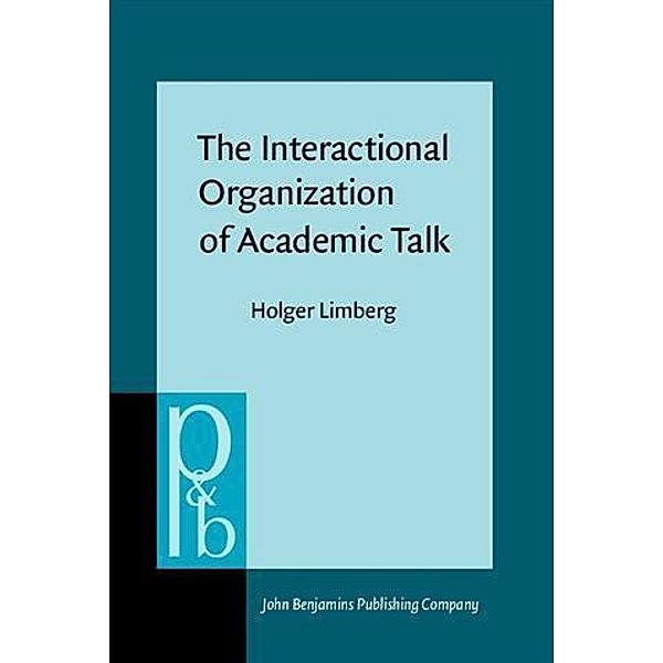 Interactional Organization of Academic Talk, Holger Limberg