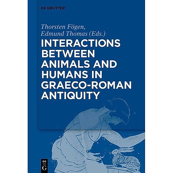 Interactions between Animals and Humans in Graeco-Roman Antiquity