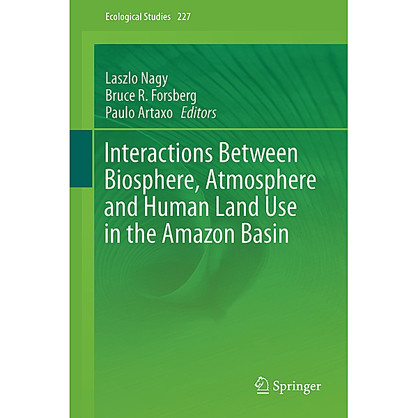 Interactions Between Biosphere, Atmosphere and Human Land Use in the Amazon Basin