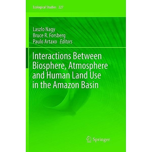 Interactions Between Biosphere, Atmosphere and Human Land Use in the Amazon Basin