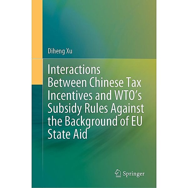 Interactions Between Chinese Tax Incentives and WTO's Subsidy Rules Against the Background of EU State Aid, Diheng Xu