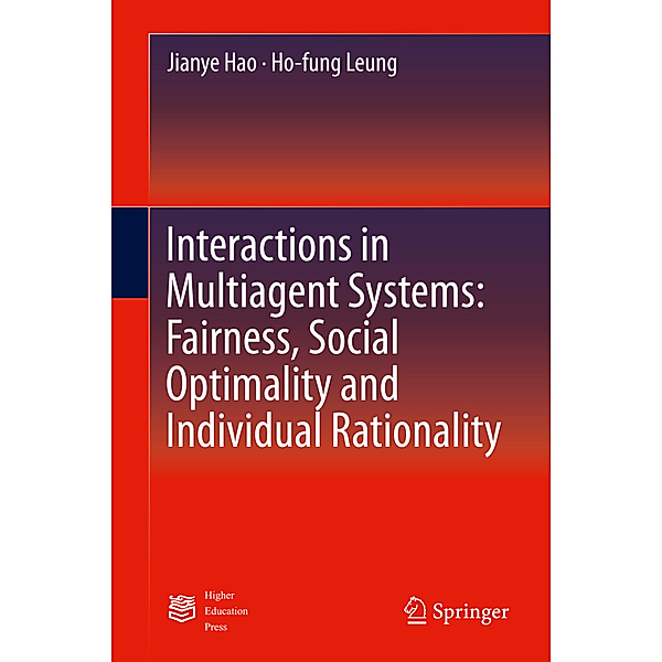 Interactions in Multiagent Systems: Fairness, Social Optimality and Individual Rationality, Jianye Hao, Ho-fung Leung