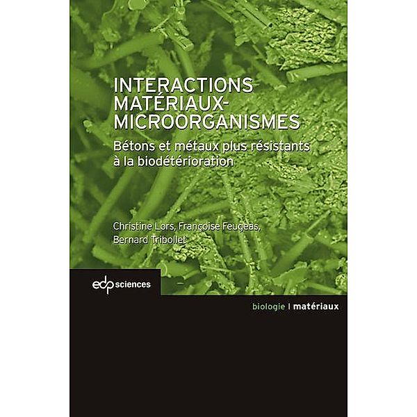 Interactions Matériaux-Microorganismes, Christine Lors, Françoise Feugeas, Bernard Tribollet
