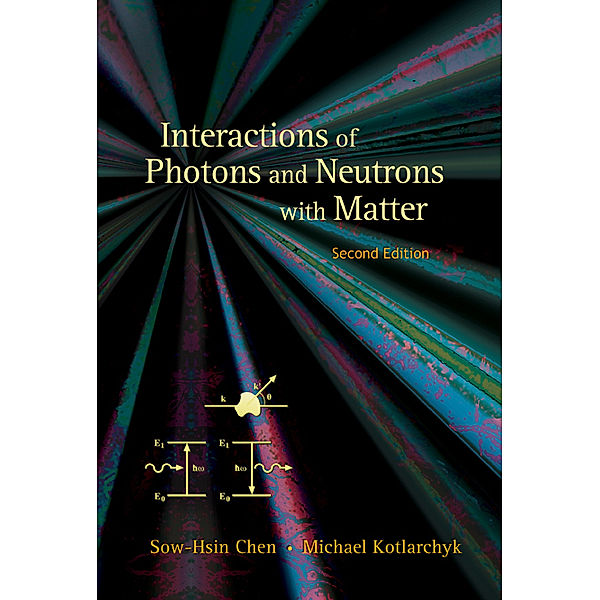 Interactions of Photons and Neutrons with Matter, Sow-Hsin Chen, Michael Kotlarchyk;;;