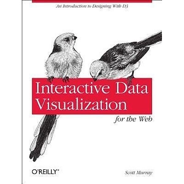 Interactive Data Visualization for the Web, Scott Murray