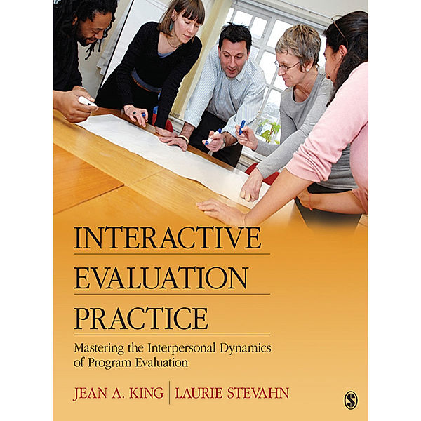 Interactive Evaluation Practice, Jean A. King, Laurie A. Stevahn