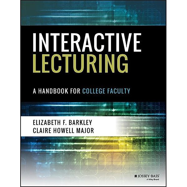 Interactive Lecturing, Elizabeth F. Barkley, Claire H. Major