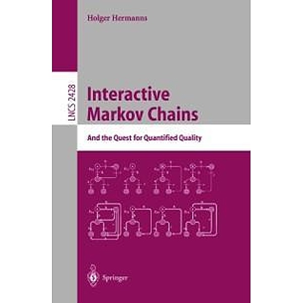 Interactive Markov Chains / Lecture Notes in Computer Science Bd.2428, Holger Hermanns