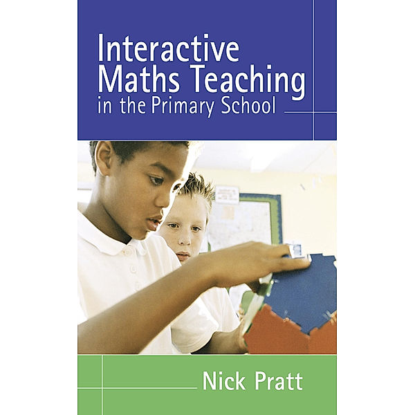 Interactive Maths Teaching in the Primary School, Nick Pratt