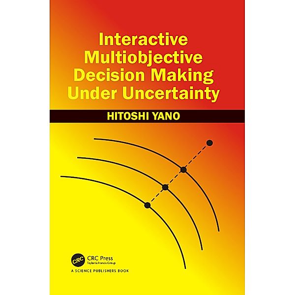 Interactive Multiobjective Decision Making Under Uncertainty, Hitoshi Yano