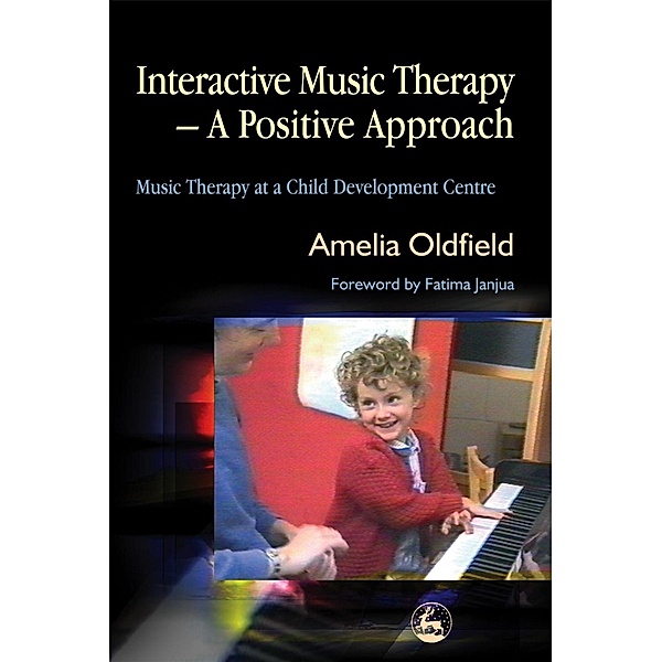 Interactive Music Therapy - A Positive Approach, Amelia Oldfield