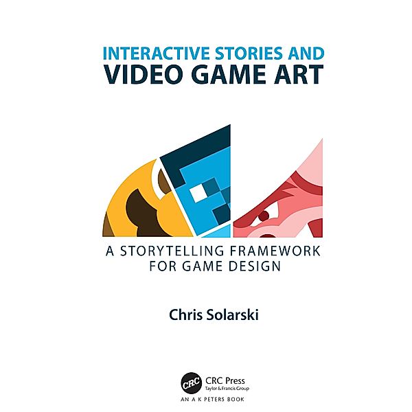 Interactive Stories and Video Game Art, Chris Solarski