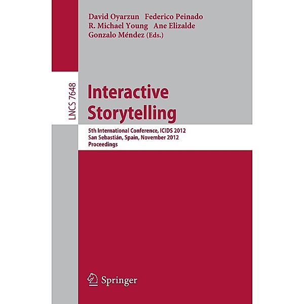 Interactive Storytelling / Lecture Notes in Computer Science Bd.7648