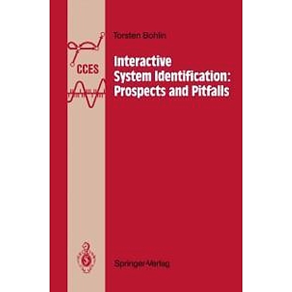 Interactive System Identification: Prospects and Pitfalls / Communications and Control Engineering, Torsten Bohlin