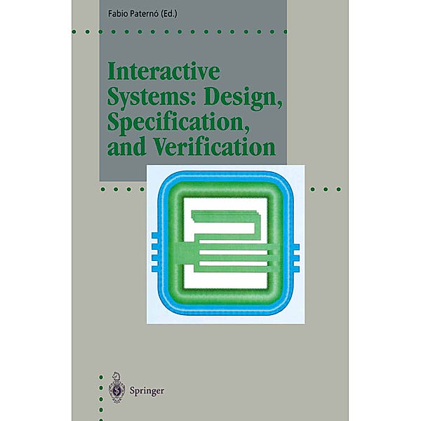 Interactive Systems: Design, Specification, and Verification