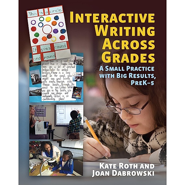 Interactive Writing Across Grades, Kate Roth, Joan Dabrowski