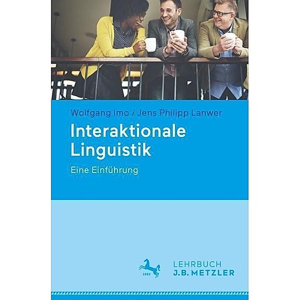 Interaktionale Linguistik, Wolfgang Imo, Jens Philipp Lanwer