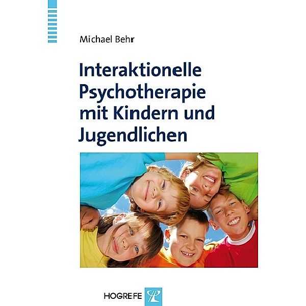 Interaktionelle Psychotherapie mit Kindern und Jugendlichen, Michael Behr