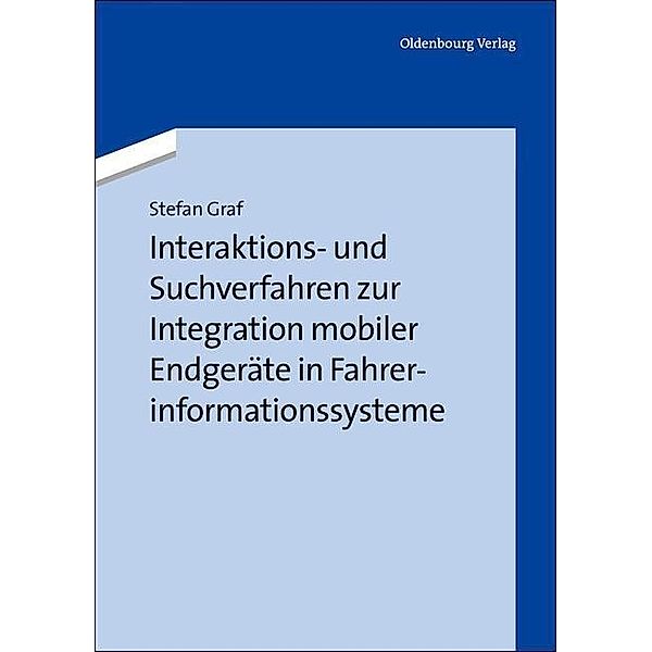 Interaktions- und Suchverfahren zur Integration mobiler Endgeräte in Fahrerinformationssysteme / Jahrbuch des Dokumentationsarchivs des österreichischen Widerstandes, Stefan Graf