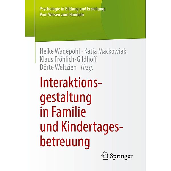 Interaktionsgestaltung in Familie und Kindertagesbetreuung / Psychologie in Bildung und Erziehung: Vom Wissen zum Handeln