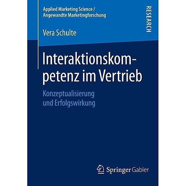 Interaktionskompetenz im Vertrieb / Applied Marketing Science / Angewandte Marketingforschung, Vera Schulte