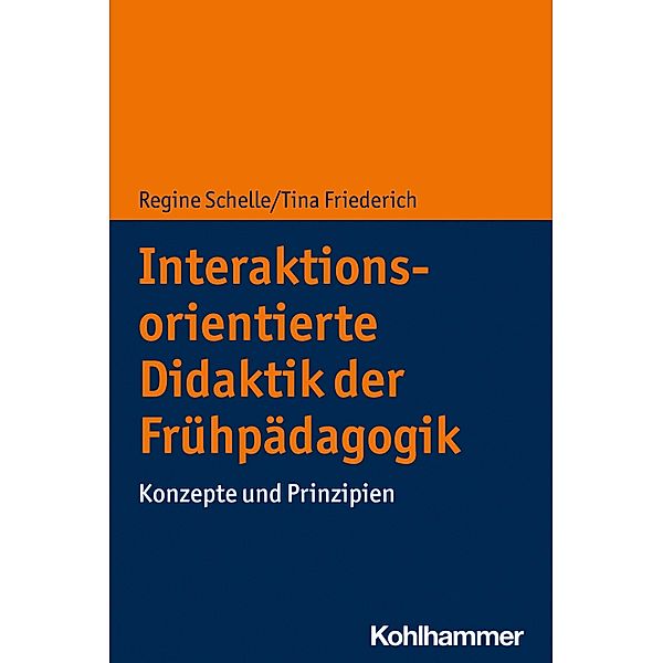 Interaktionsorientierte Didaktik der Frühpädagogik, Regine Schelle, Tina Friederich