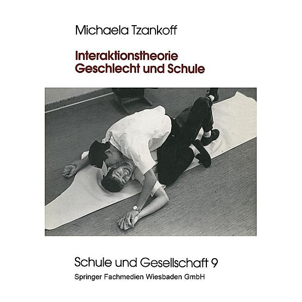 Interaktionstheorie, Geschlecht und Schule / Schule und Gesellschaft Bd.9, Michaela Tzankoff