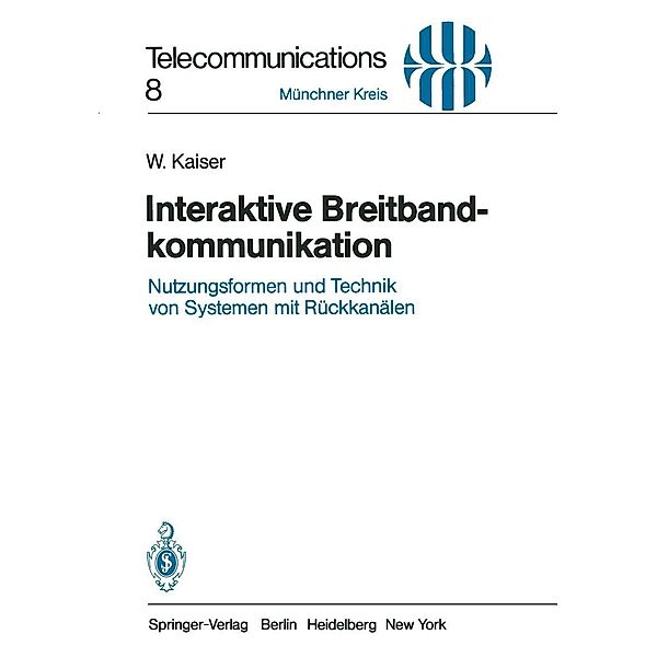 Interaktive Breitbandkommunikation / Telecommunications Bd.8, W. Kaiser