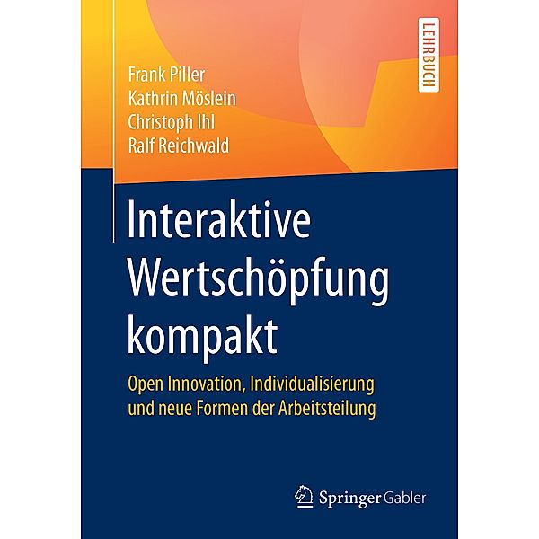 Interaktive Wertschöpfung kompakt, Frank Piller, Kathrin Möslein, Christoph Ihl, Ralf Reichwald