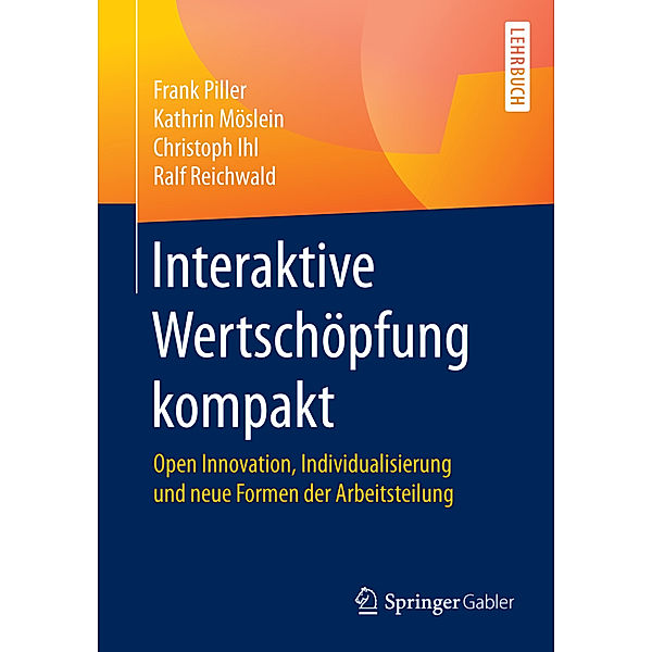 Interaktive Wertschöpfung kompakt, Frank Piller, Kathrin Möslein, Christoph Ihl, Ralf Reichwald