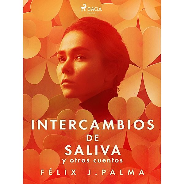 Intercambios de saliva y otros cuentos, Félix Palma Macías