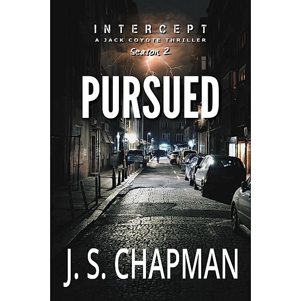 INTERCEPT: A Jack Coyote Thriller: Pursued (INTERCEPT: A Jack Coyote Thriller, #2), J. S. Chapman