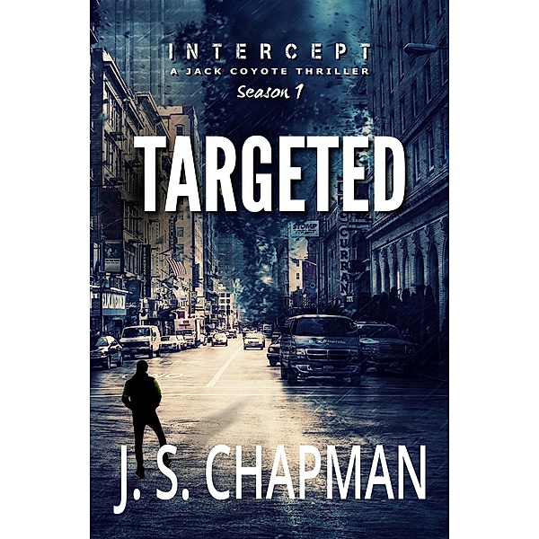 INTERCEPT: A Jack Coyote Thriller: Targeted (INTERCEPT: A Jack Coyote Thriller, #1), J. S. Chapman