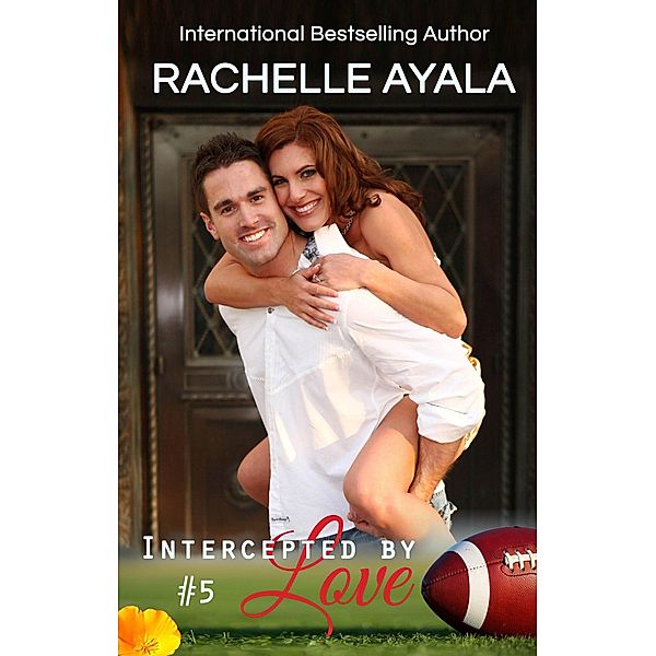 Intercepted by Love: Part Five (The Quarterback's Heart, #5) / The Quarterback's Heart, Rachelle Ayala