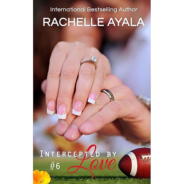 Intercepted by Love: Part Six (The Quarterback's Heart, #6) / The Quarterback's Heart, Rachelle Ayala