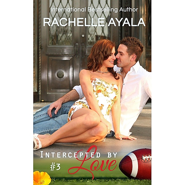 Intercepted by Love: Part Three (The Quarterback's Heart, #3) / The Quarterback's Heart, Rachelle Ayala