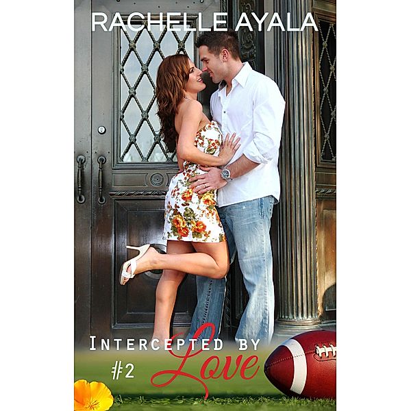 Intercepted by Love: Part Two (The Quarterback's Heart, #2) / The Quarterback's Heart, Rachelle Ayala