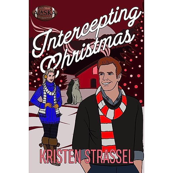 Intercepting Christmas (The Real Werewives of Alaska, #6) / The Real Werewives of Alaska, Kristen Strassel