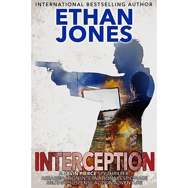 Interception: A Javin Pierce Spy Thriller / Javin Pierce Spy Thriller, Ethan Jones
