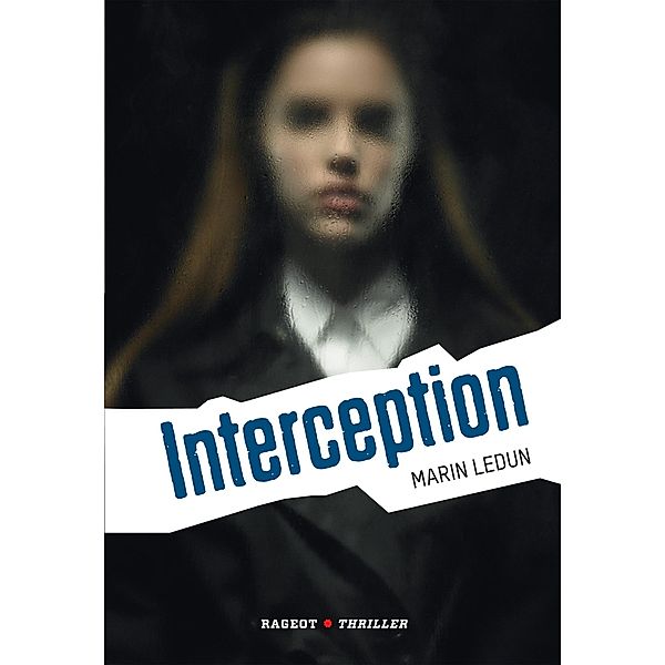 Interception / Rageot Thriller, Marin Ledun