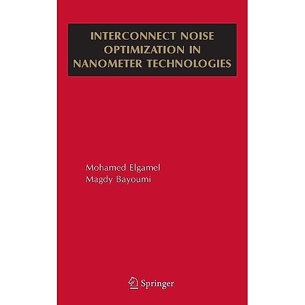 Interconnect Noise Optimization in Nanometer Technologies, Mohamed Elgamel, Magdy A. Bayoumi