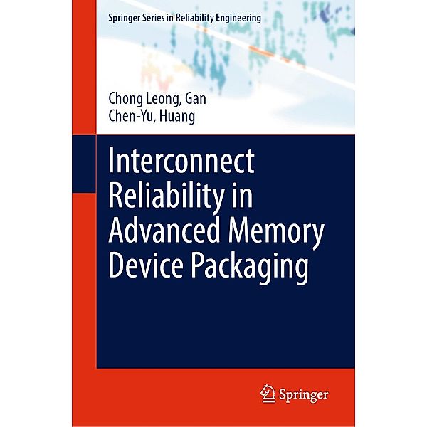 Interconnect Reliability in Advanced Memory Device Packaging / Springer Series in Reliability Engineering, Chong Leong Gan, Chen-Yu Huang