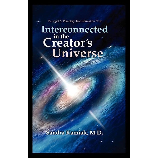 Interconnected in the Creator's Universe / FastPencil.com, Sandra Kamiak