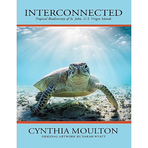 Interconnected: Tropical Biodiversity of St. John, U. S. Virgin Islands, Cynthia Moulton