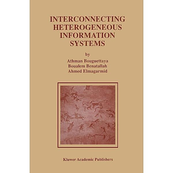 Interconnecting Heterogeneous Information Systems / Advances in Database Systems Bd.14, Athman Bouguettaya, Boualem Benatallah, Ahmed K. Elmagarmid