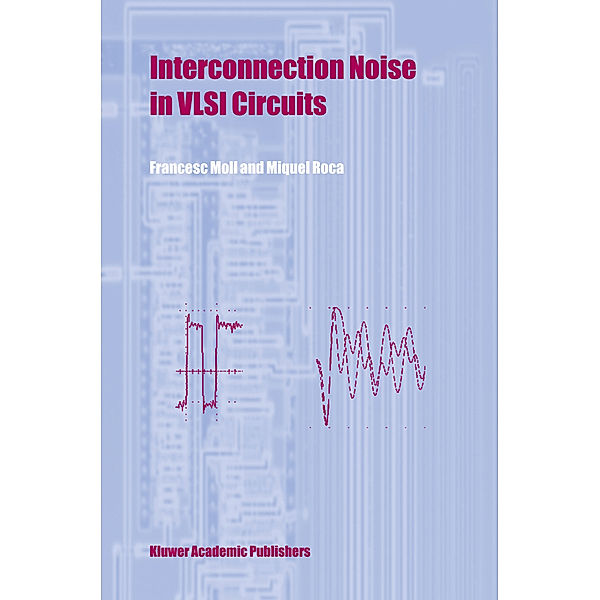 Interconnection Noise in VLSI Circuits, Francesc Moll, Miquel Roca