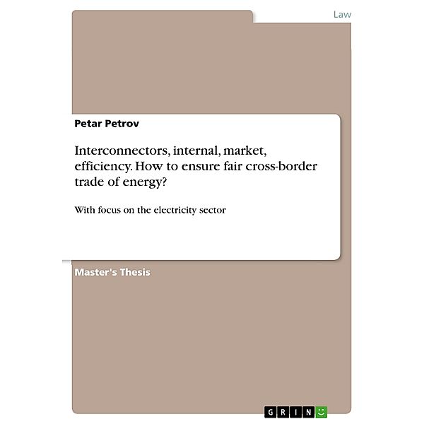 Interconnectors, internal, market, efficiency. How to ensure fair cross-border trade of energy?, Petar Petrov